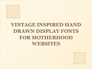 Vintage-Inspired Hand-Drawn Fonts for Motherhood Sites