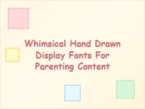 Whimsical Hand-Drawn Fonts for Parenting Content
