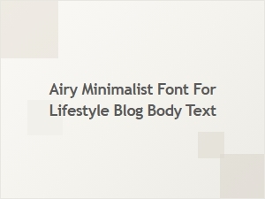 Airy Minimalist Font for Lifestyle Blog Text