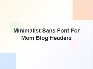 Minimalist Sans Font for Mom Blog Headers