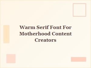 Warm Serif Font for Motherhood Creators